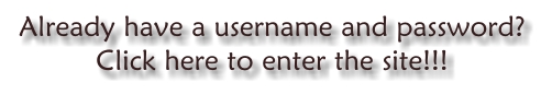 Already have a username & password? Click here to enter!!!